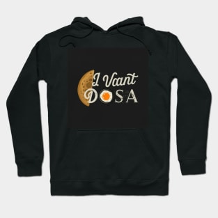 I want Dosa Hoodie